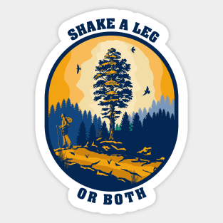 Shake a leg or both funny hiking quote outdoor activity mountain lover Sticker